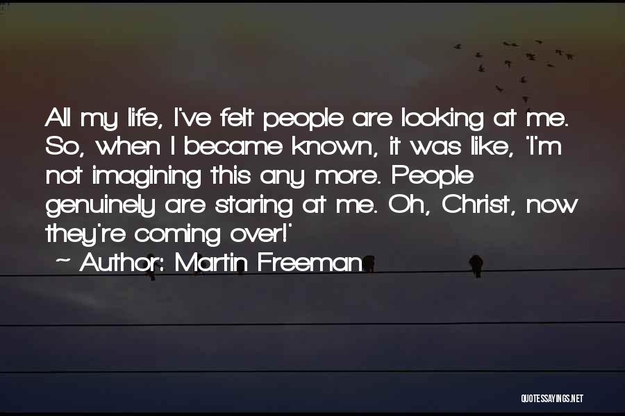 Imagining Life Quotes By Martin Freeman