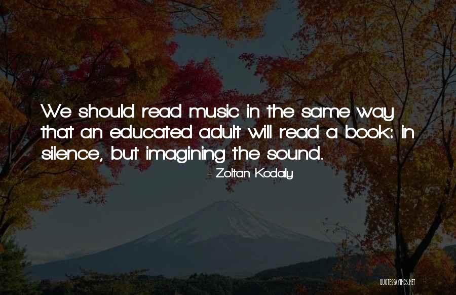 Imagining Music Quotes By Zoltan Kodaly Imagining Music Quotes By Zoltan Kodaly