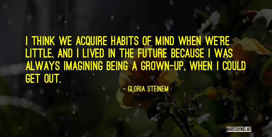 Imagining The Future Quotes By Gloria Steinem Imagining The Future Quotes By Gloria Steinem