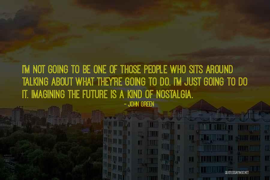 Imagining The Future Quotes By John Green Imagining The Future Quotes By John Green