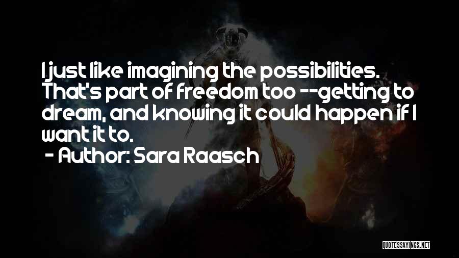 Imagining The Possibilities Quotes By Sara Raasch