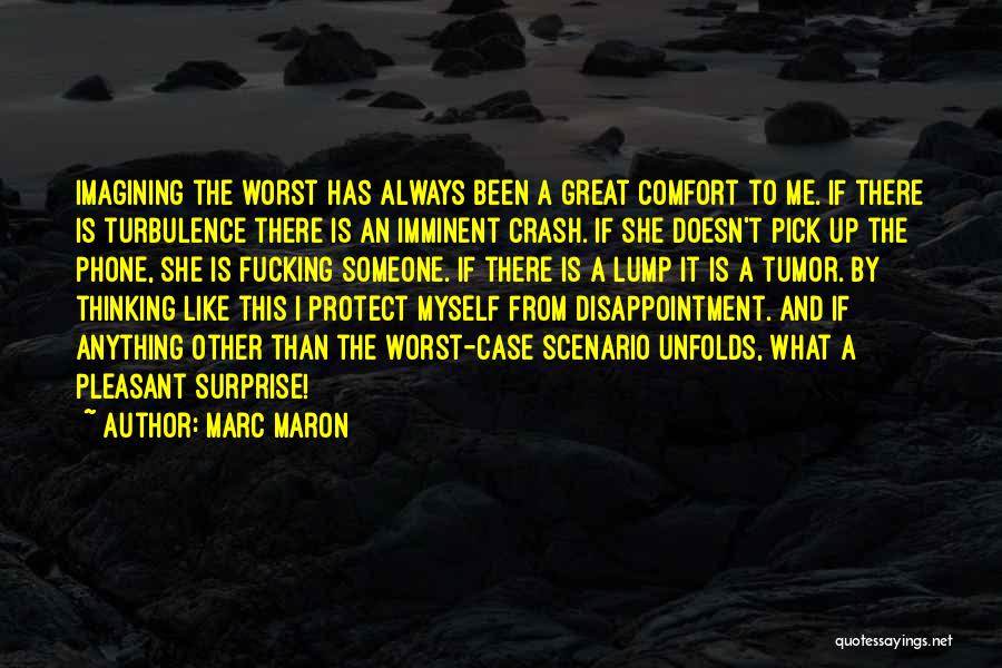 Imagining The Worst Quotes By Marc Maron