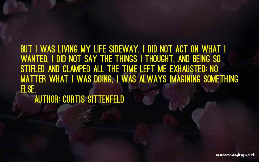 Imagining Things Quotes By Curtis Sittenfeld