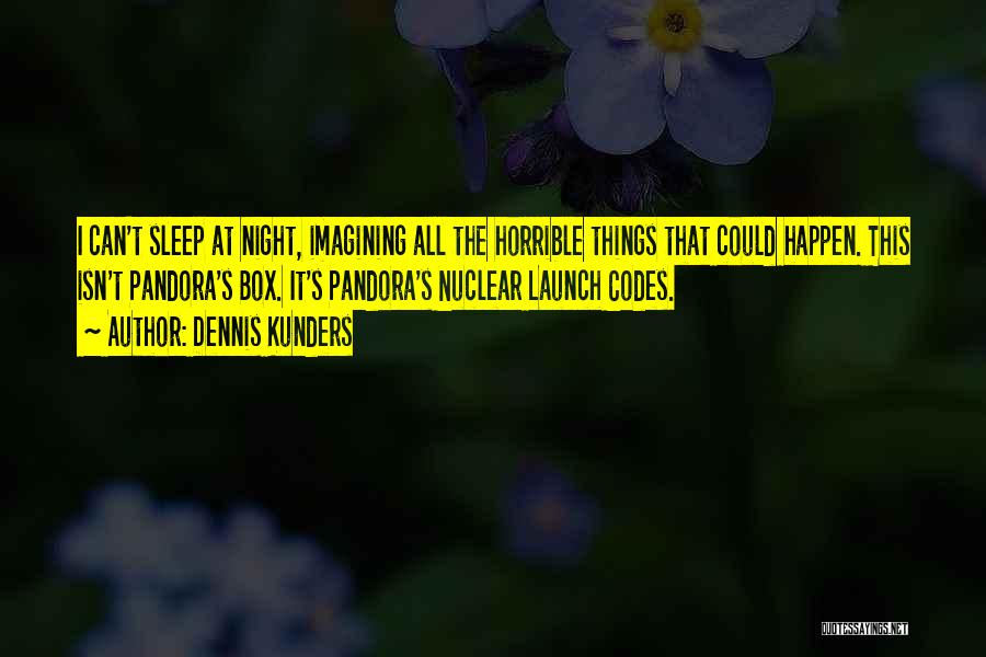 Imagining Things Quotes By Dennis Kunders
