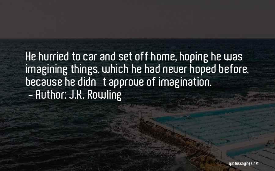 Imagining Things Quotes By J.K. Rowling