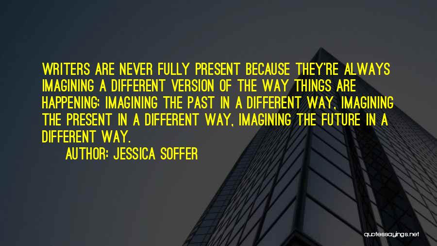 Imagining Things Quotes By Jessica Soffer