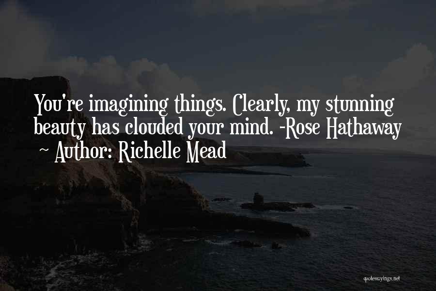Imagining Things Quotes By Richelle Mead
