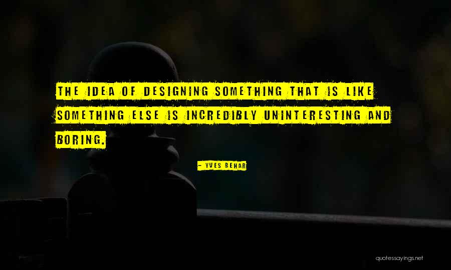 Imanaka Ltd Quotes By Yves Behar Imanaka Ltd Quotes By Yves Behar