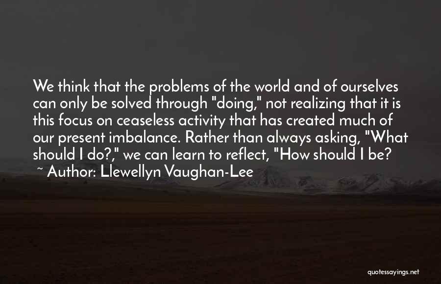 Imbalance Quotes By Llewellyn Vaughan-Lee