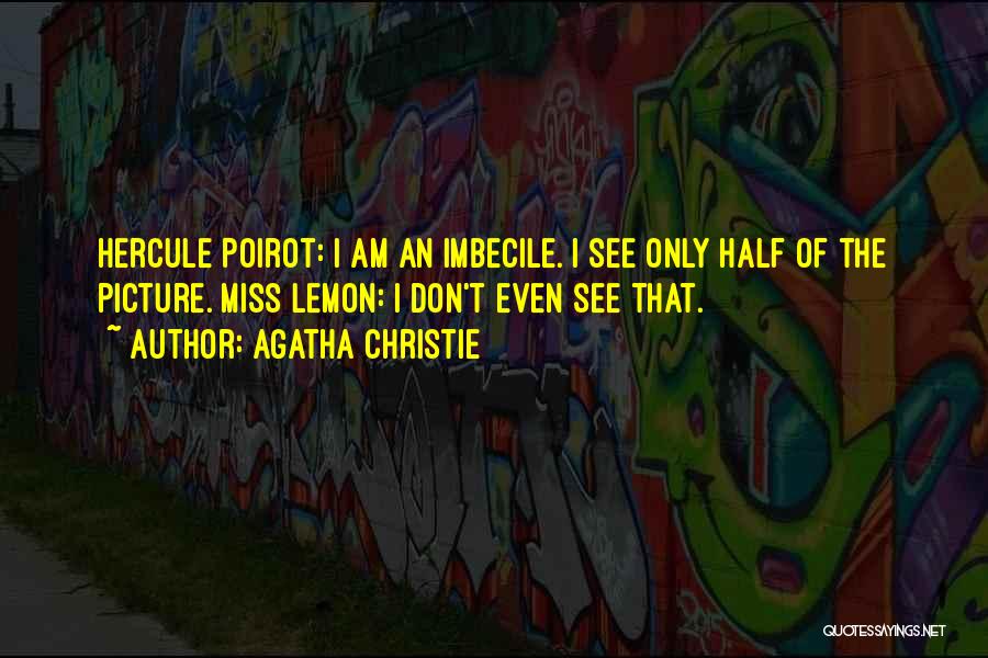 Imbecile Quotes By Agatha Christie