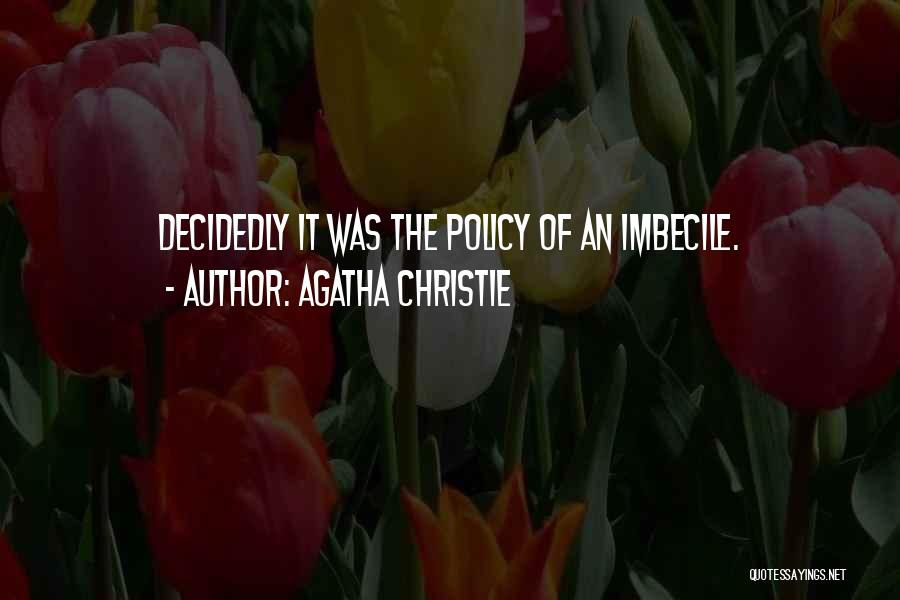 Imbecile Quotes By Agatha Christie