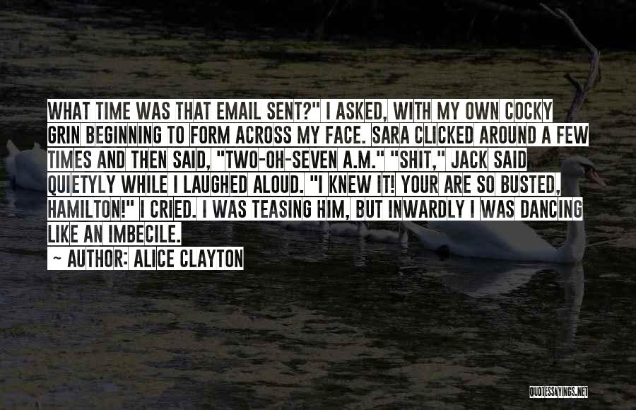 Imbecile Quotes By Alice Clayton