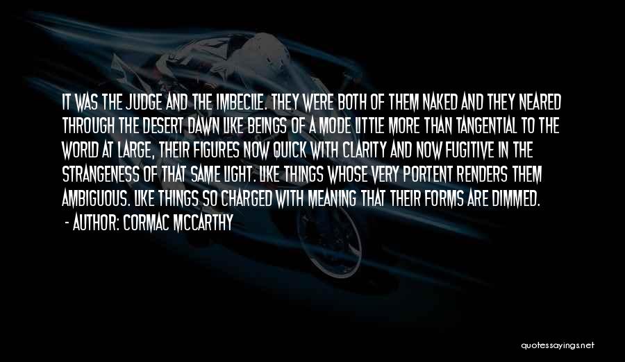 Imbecile Quotes By Cormac McCarthy