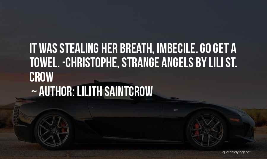 Imbecile Quotes By Lilith Saintcrow