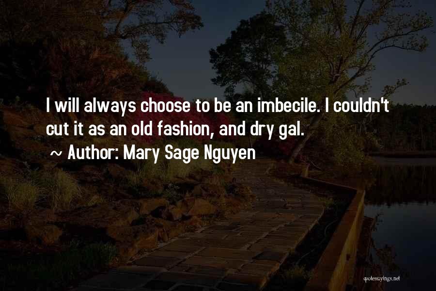 Imbecile Quotes By Mary Sage Nguyen