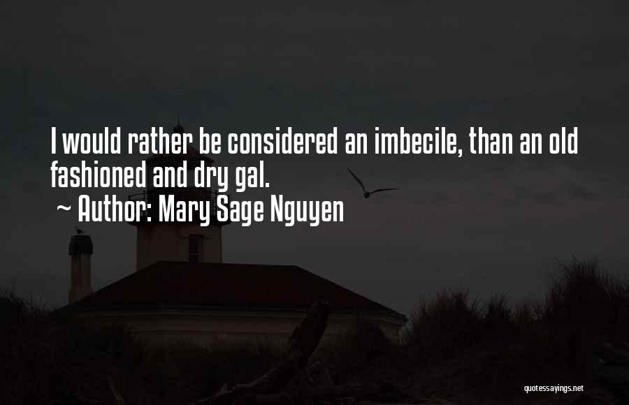 Imbecile Quotes By Mary Sage Nguyen