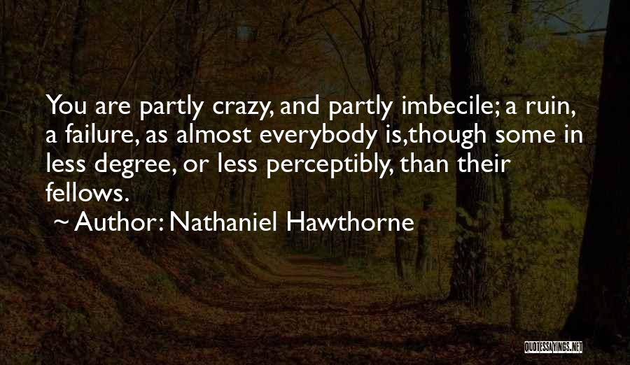 Imbecile Quotes By Nathaniel Hawthorne