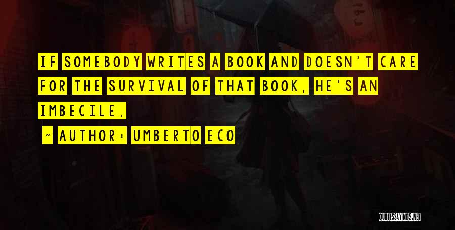 Imbecile Quotes By Umberto Eco