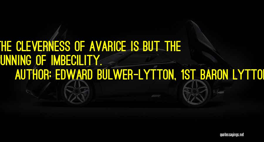 Imbecility Quotes By Edward Bulwer-Lytton, 1st Baron Lytton