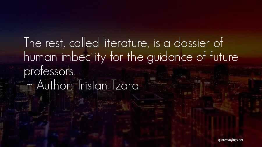 Imbecility Quotes By Tristan Tzara