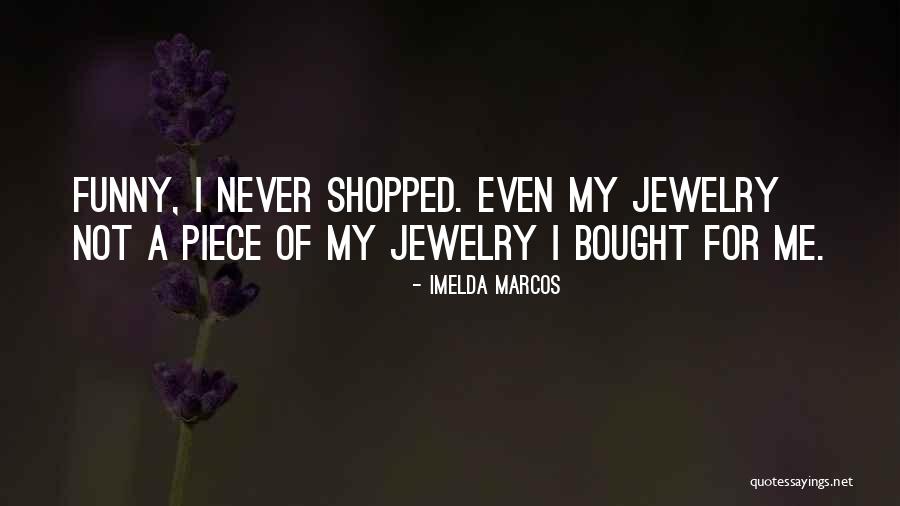 Imelda Marcos Quotes 1617081