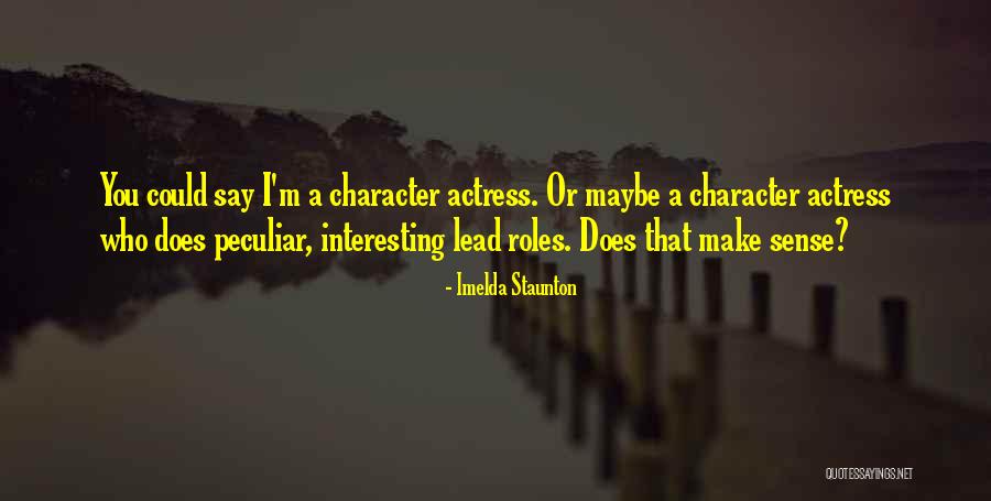 Imelda Staunton Quotes 1126674 Imelda Staunton Quotes 1126674