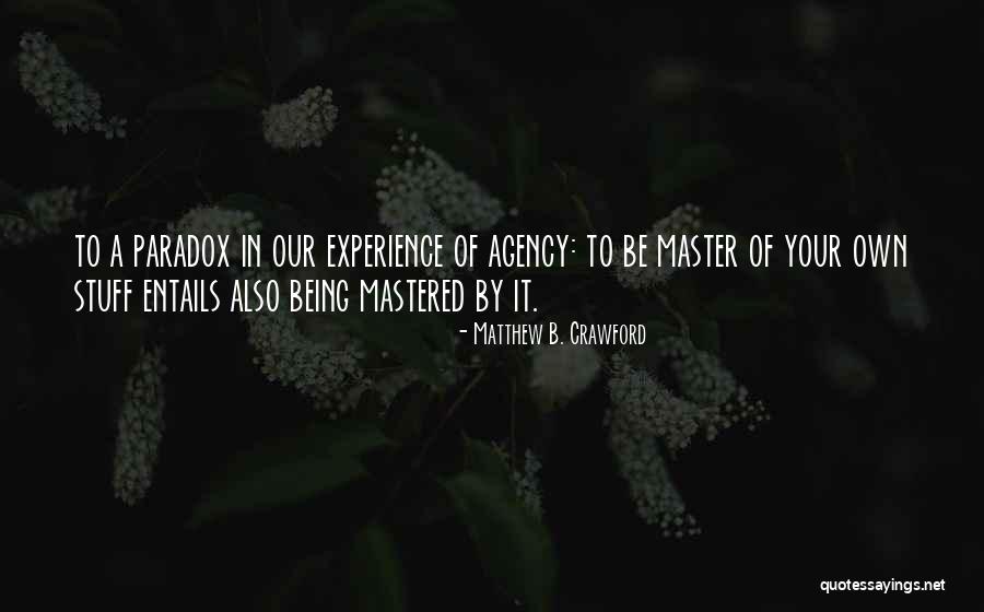 Imensamente Quotes By Matthew B. Crawford Imensamente Quotes By Matthew B. Crawford