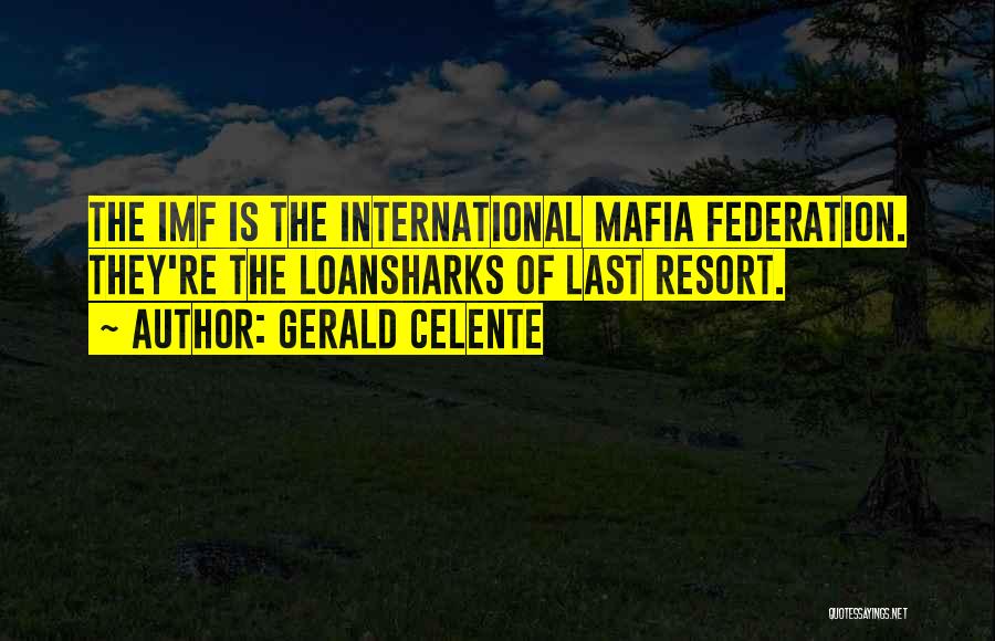 Imf Quotes By Gerald Celente