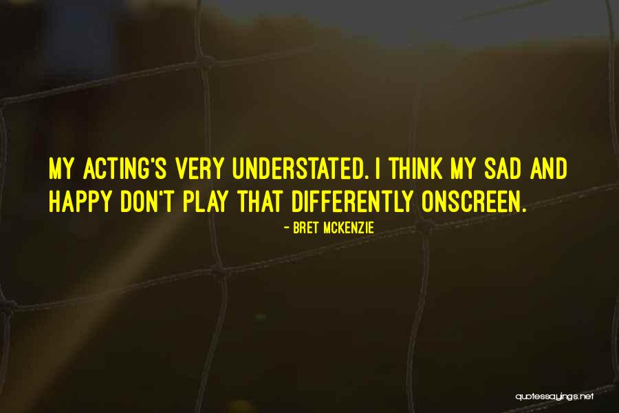 Imhoof Familien Quotes By Bret McKenzie Imhoof Familien Quotes By Bret McKenzie