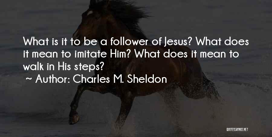Imitate Jesus Quotes By Charles M. Sheldon