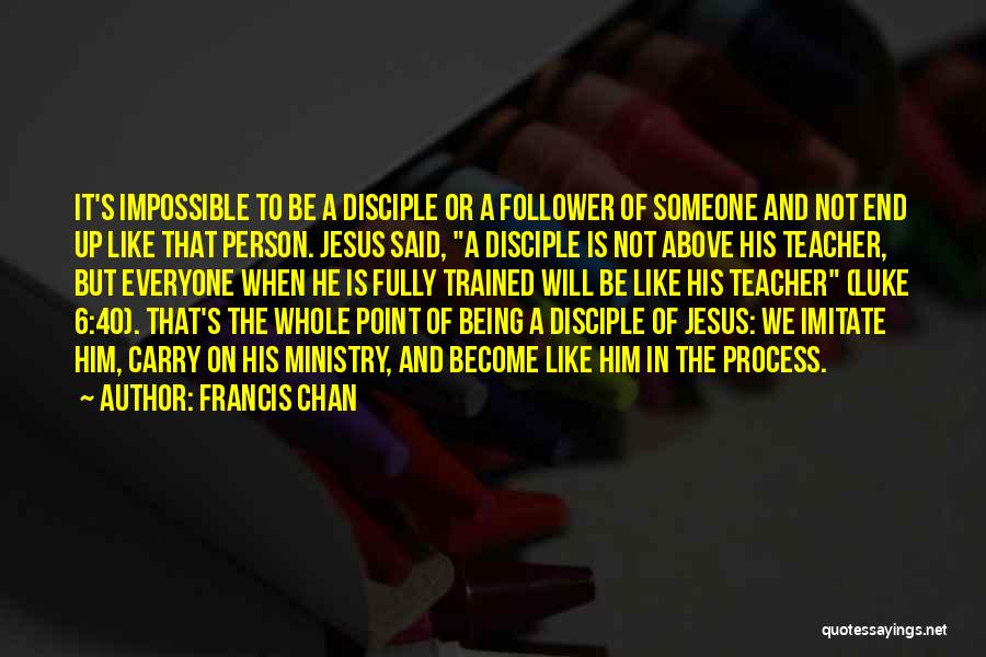 Imitate Jesus Quotes By Francis Chan