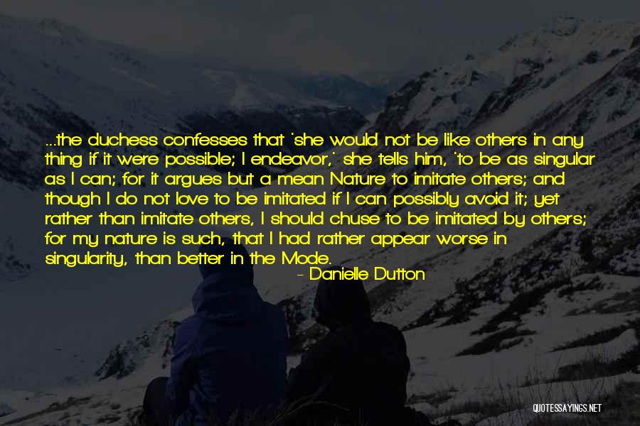 Imitate Nature Quotes By Danielle Dutton Imitate Nature Quotes By Danielle Dutton