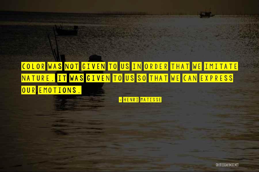 Imitate Nature Quotes By Henri Matisse Imitate Nature Quotes By Henri Matisse