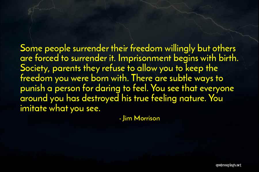 Imitate Nature Quotes By Jim Morrison Imitate Nature Quotes By Jim Morrison