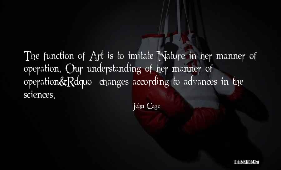 Imitate Nature Quotes By John Cage Imitate Nature Quotes By John Cage