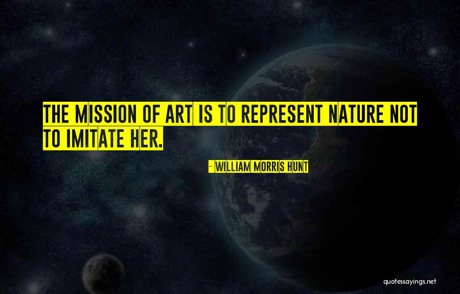 Imitate Nature Quotes By William Morris Hunt Imitate Nature Quotes By William Morris Hunt