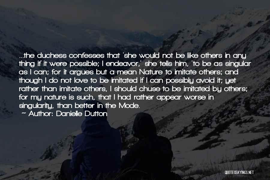 Imitate Others Quotes By Danielle Dutton