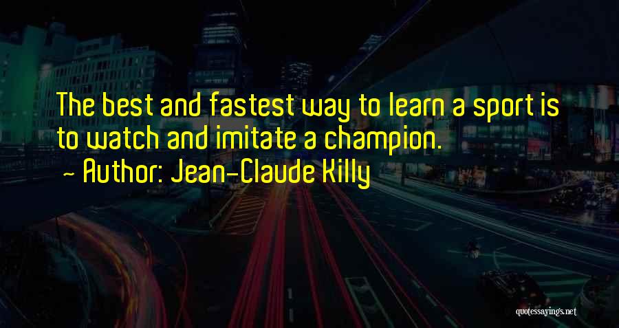 Imitate Quotes By Jean-Claude Killy