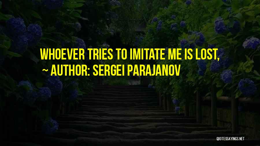 Imitate Quotes By Sergei Parajanov