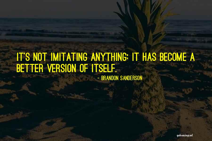 Imitating Others Quotes By Brandon Sanderson