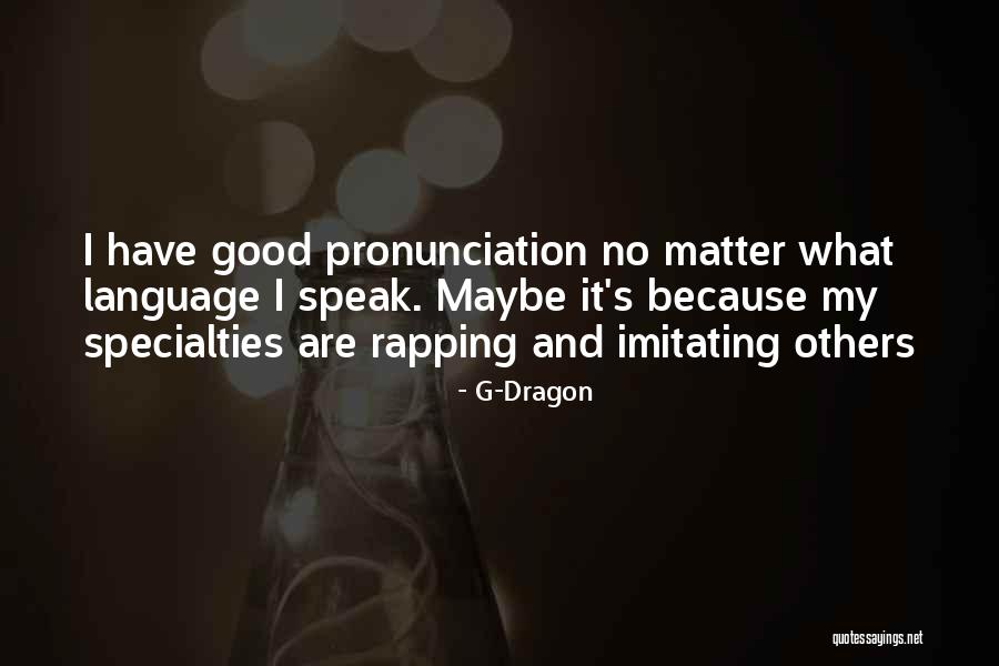 Imitating Others Quotes By G-Dragon