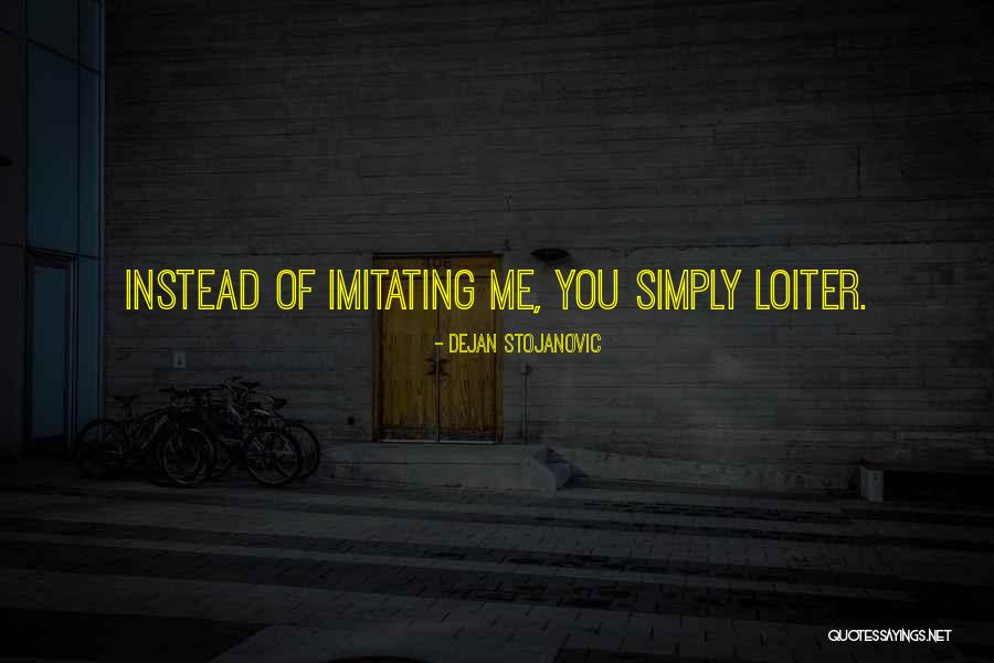 Imitating Quotes By Dejan Stojanovic Imitating Quotes By Dejan Stojanovic