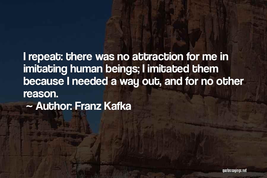 Imitating Someone Quotes By Franz Kafka