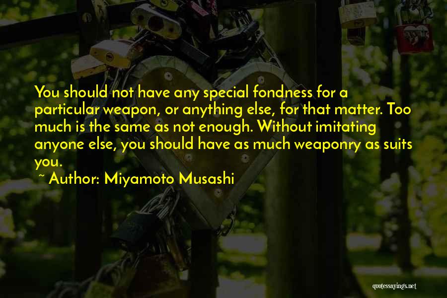 Imitating Someone Quotes By Miyamoto Musashi