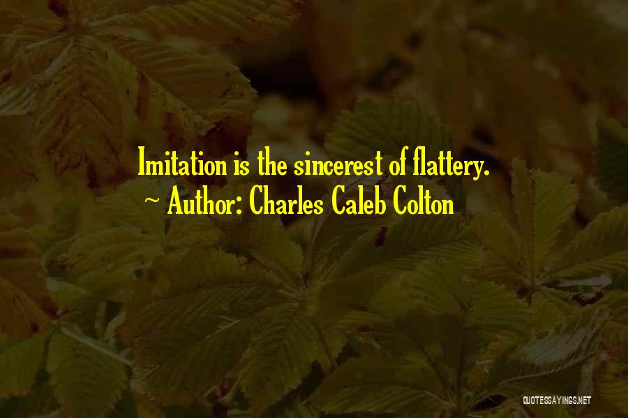 Imitation Flattery Quotes By Charles Caleb Colton