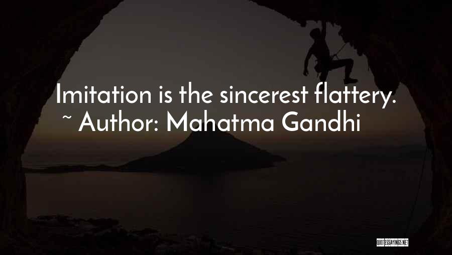 Imitation Flattery Quotes By Mahatma Gandhi