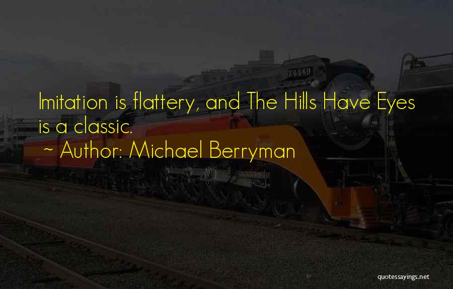 Imitation Flattery Quotes By Michael Berryman