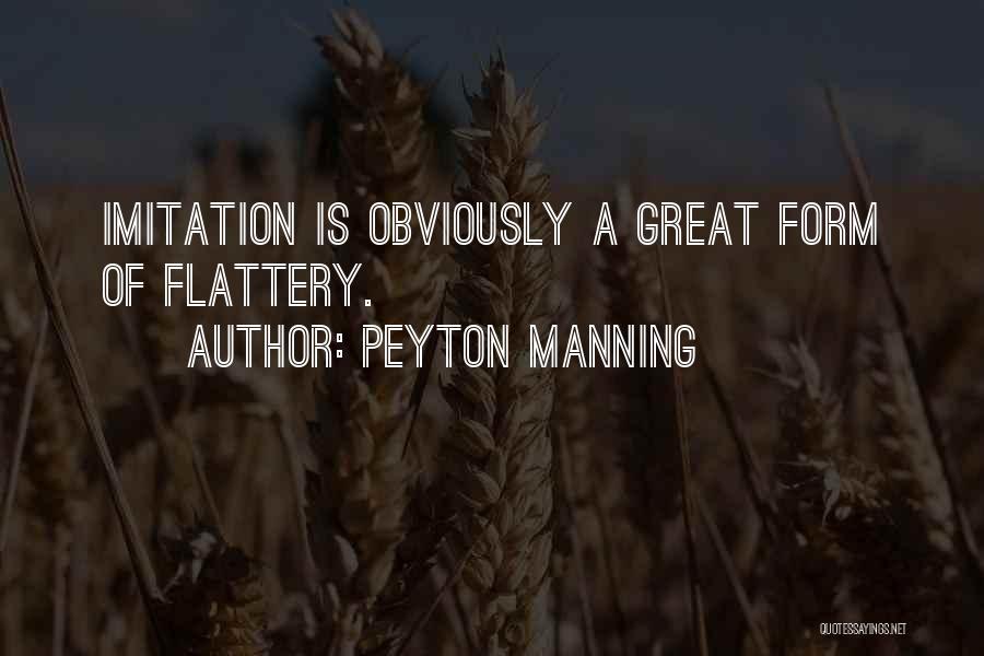 Imitation Flattery Quotes By Peyton Manning