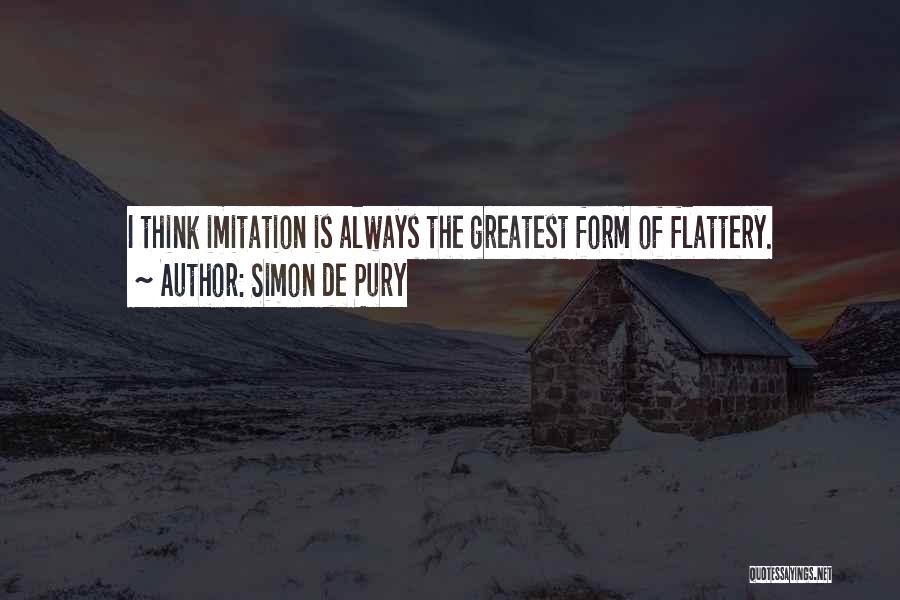 Imitation Flattery Quotes By Simon De Pury
