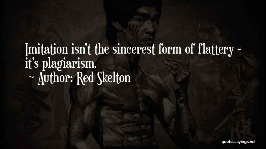 Imitation Is The Sincerest Form Of Flattery Quotes By Red Skelton